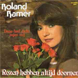 Roland Ramèr - Rozen Hebben Altijd Doornen / Dans Heel Dicht Tegen Mij download mp3 flac