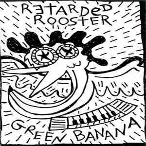 Rɘtarded Rooster / Green Banana - Rɘtarded Rooster / Green Banana download mp3 flac
