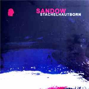 Sandow - Stachelhaut Born download mp3 flac