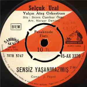 Selçuk Ural & Yalçın Ateş Orkestrası - Sensiz Yaşanmazmış / İnanmıyorum Seni Kaybettiğime download mp3 flac