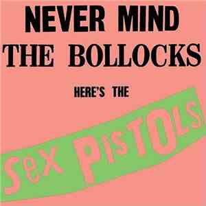 Sex Pistols - Never Mind The Bollocks Here's The Sex Pistols download free