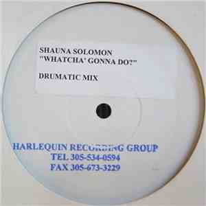 Shauna Solomon - Whatcha Gonna Do (Remixes) download mp3 flac