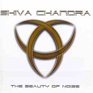 Shiva Chandra - The Beauty Of Noise download free