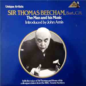 Sir Thomas Beecham, Bart.,C.H. Introduced By John Amis - The Man And His Music download mp3 flac