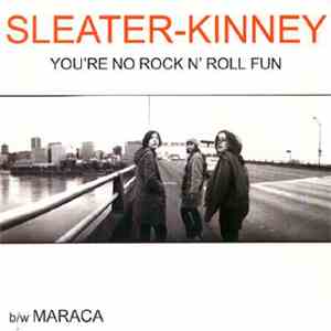 Sleater-Kinney - You're No Rock N' Roll Fun download mp3 flac