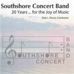 Southshore Concert Band, Dale L. Reuss - 20 Years ... For The Joy Of Music download free Southshore Concert Band, Dale L. Reuss - 20 Years ... For The Joy Of Music download mp3 flac