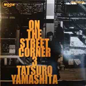 Tatsuro Yamashita - On The Street Corner 3 download mp3 flac