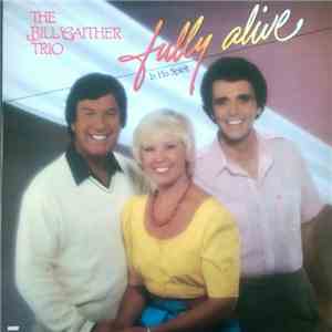 The Bill Gaither Trio - Fully Alive In His Spirit download mp3 flac