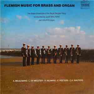 The Brass Ensemble Of The Royal Belgian Navy , Conducted By Jozef Wauters - Jan Valach - Flemish Music For Brass And Organ - A. Meulemans-L. De Meester-R. Belmans-F. Peeters-C.A. Wauters download mp3 flac