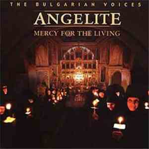 The Bulgarian Voices Angelite - Mercy For The Living download mp3 flac