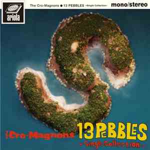 The Cro-Magnons - 13 Pebbles 〜Single Collection〜 download free