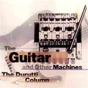 The Durutti Column - The Guitar And Other Machines download mp3 flac