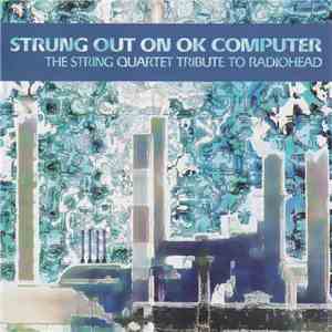 The Section - Strung Out On OK Computer (The String Quartet Tribute To Radiohead) download mp3 flac