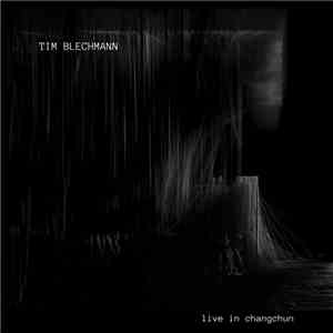 Tim Blechmann - Live In Changchun download mp3 flac