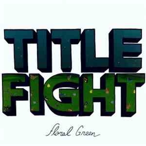 Title Fight - Floral Green download mp3 flac