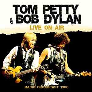 Tom Petty & Bob Dylan - Live On Air download mp3 flac