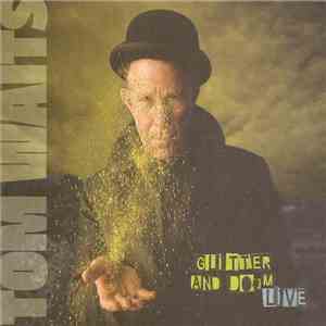 Tom Waits - Glitter And Doom Live download free