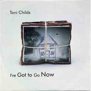 Toni Childs - I've Got To Go Now download mp3 flac
