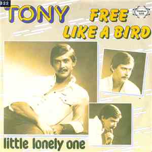 Tony - Free Like A Bird / Little Lonely One download free Tony - Free Like A Bird / Little Lonely One download mp3 flac