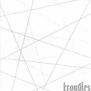 Troubles - Troubles download mp3 flac