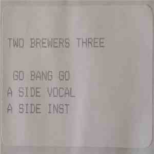 Two Brewers Three - Go Bang Go download mp3 flac