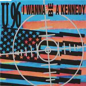 U 96 - I Wanna Be A Kennedy download mp3 flac