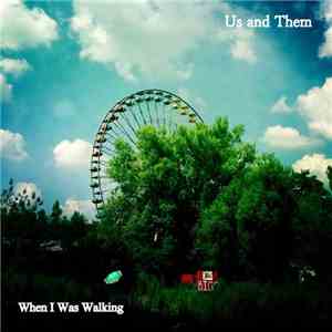 Us & Them - When I Was Walking download mp3 flac