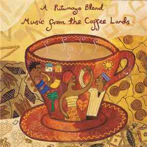 Various - A Putumayo Blend - Music From The Coffee Lands download free Various - A Putumayo Blend - Music From The Coffee Lands download mp3 flac