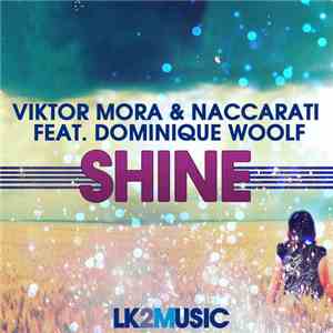 Viktor Mora & Naccarati Feat. Dominique Woolf - Shine download mp3 flac