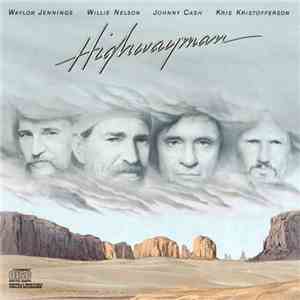 Waylon Jennings, Willie Nelson, Johnny Cash, Kris Kristofferson - Highwayman download mp3 flac