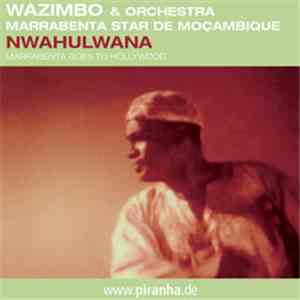 Wazimbo & Orchestra Marrabenta Star De Mocambique - Nwahulwana download mp3 flac