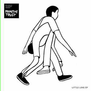 Will Saul & Tee Mango present Primitive Trust - Little Love EP download free