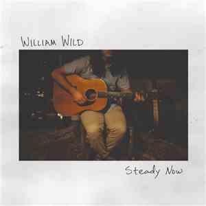William Wild  - Steady Now download mp3 flac